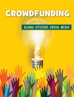 Crowdfunding (21st Century Skills Library: Global Citizens: Social Media)