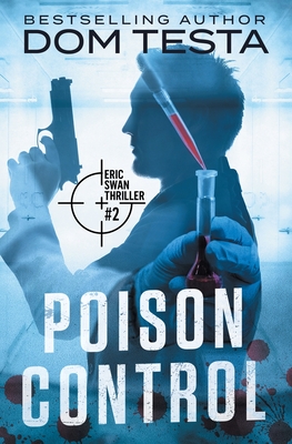 Poison Control: Eric Swan Thriller #2 By Dom Testa Cover Image