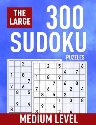 The Large 300 Sudoku Puzzles ( Medium Level): Easy to Hard Sudoku