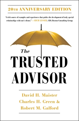 The Trusted Advisor: 20th Anniversary Edition By David H. Maister, Robert Galford, Charles Green Cover Image