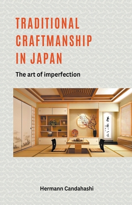 Traditional craftsmanship in Japan - The Art of Imperfection By Hermann Candahashi Cover Image