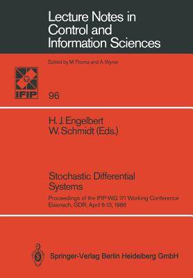 Stochastic Differential Systems: Proceedings of the Ifip-Wg 7/1 Working Conference Eisenach, Gdr, April 6-13, 1986 (Lecture Notes in Control and Information Sciences #96)