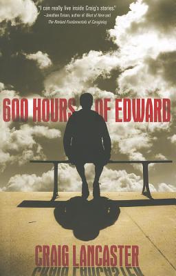 600 Hours of Edward By Craig Lancaster Cover Image