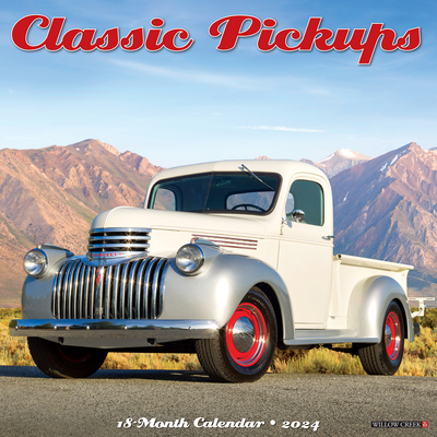 Classic Pickups 2024 12 X 12 Wall Calendar By Willow Creek Press Cover Image