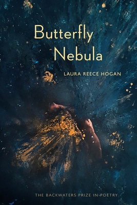 Butterfly Nebula (The Backwaters Prize in Poetry) By Laura Reece Hogan Cover Image