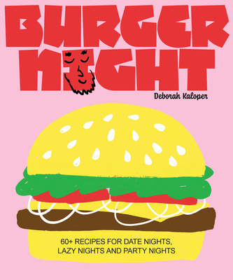 Burger Night: 60+ recipes for date nights, lazy nights and party nights (NIGHT IN) By Deborah Kaloper Cover Image