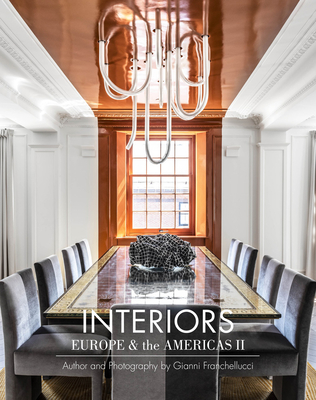 Interiors Europe & the Americas II: Author and Photography by Gianni Franchellucci Cover Image