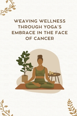 Weaving Wellness Through Yoga's Embrace in the face of Cancer Cover Image
