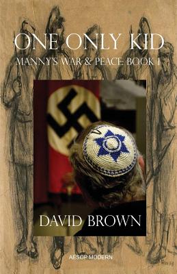 One Only Kid: Manny's War & Peace: Book 1 By David Brown Cover Image
