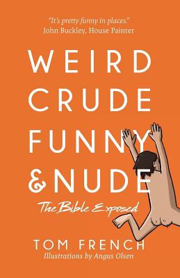 Weird, Crude, Funny, and Nude: The Bible Exposed Cover Image