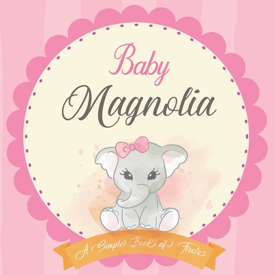 Baby Magnolia A Simple Book of Firsts: First Year Baby Book a Perfect Keepsake Gift for All Your Precious First Year Memories