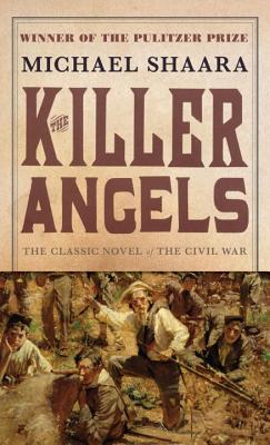 The Killer Angels: The Classic Novel of the Civil War