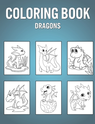 Coloring Book Dragons: Original Colouring Pages For Kids - Great For Learning To Draw & Color By Ariana Reed Cover Image