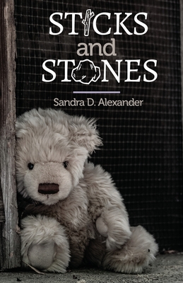 Sticks and Stones By Sandra D. Alexander Cover Image