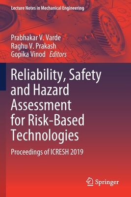 Reliability, Safety and Hazard Assessment for Risk-Based Technologies: Proceedings of Icresh 2019 (Lecture Notes in Mechanical Engineering) Cover Image