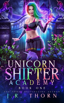 Unicorn Shifter Academy By J. R. Thorn Cover Image