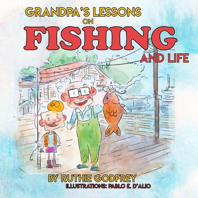 Grandpa's Lessons on Fishing and Life (Paperback)