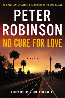 No Cure for Love: A Novel By Peter Robinson Cover Image
