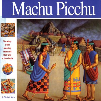 Machu Picchu: The Story of the Amazing Inkas and Their City in the Clouds By Elizabeth Mann, Amy Crehore (Illustrator) Cover Image