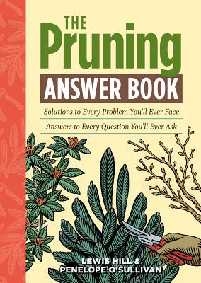 The Pruning Answer Book: Solutions to Every Problem You'll Ever Face; Answers to Every Question You'll Ever Ask