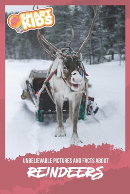 Unbelievable Pictures and Facts About Reindeers By Olivia Greenwood Cover Image