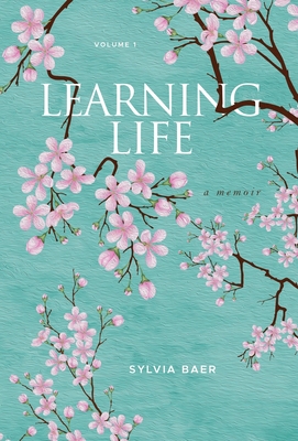 Learning Life: A Memoir By Sylvia Baer Cover Image
