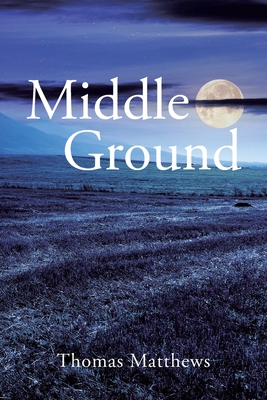 Middle Ground By Thomas Matthews Cover Image