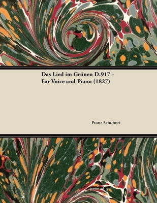 Das Lied Im Grã1/4nen D.917 - For Voice and Piano (1827) By Franz Schubert Cover Image