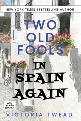 Two Old Fools in Spain Again By Victoria Twead Cover Image
