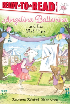 Angelina Ballerina and the Art Fair: Ready-to-Read Level 1 By Katharine Holabird, Helen Craig (Illustrator) Cover Image