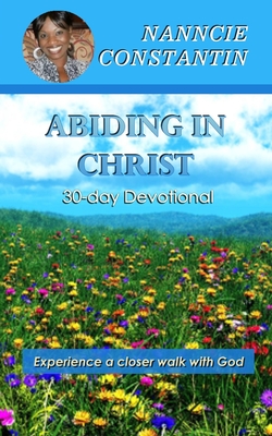 Abiding in Christ: 30-day Devotional By Nanncie Constantin Cover Image