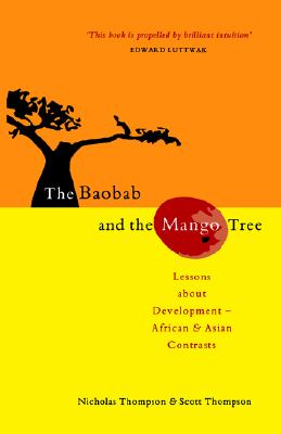 The Baobab and the Mango Tree: Lessons about Development - African and Asian Contrasts By Nicholas Thompson, Scott Thompson Cover Image
