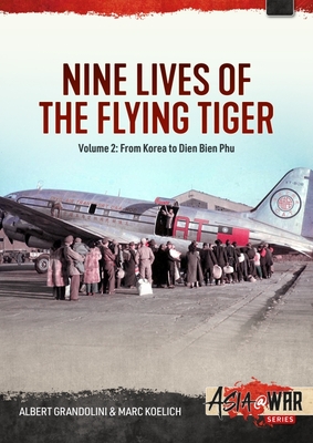 Nine Lives of the Flying Tiger: Volume 2 - From Korea to Dien Bien Phu (Asia@War)