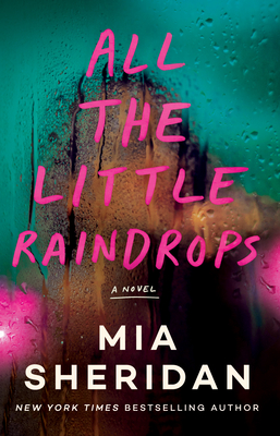 All the Little Raindrops By Mia Sheridan Cover Image