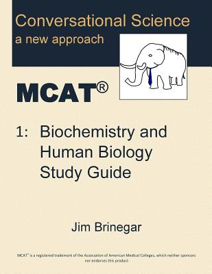 Conversational Science MCAT(R) Volume 1: Biochemistry and Human Biology Study Guide Cover Image