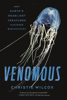 Venomous: How Earth's Deadliest Creatures Mastered Biochemistry Cover Image