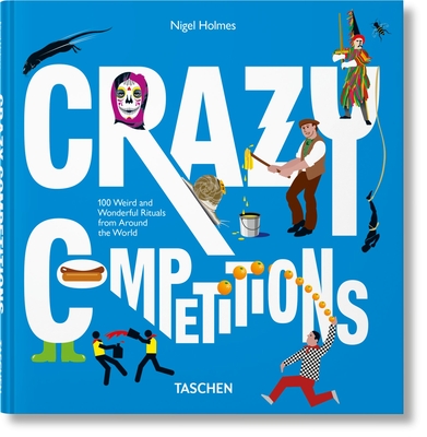 Crazy Competitions. 100 Rites Étranges Et Merveilleux Autour Du Monde Cover Image