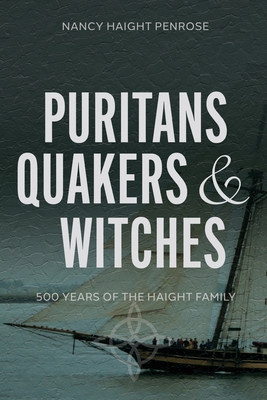 Puritans, Quakers and Witches: Five Hundred Years of the Haight Family
