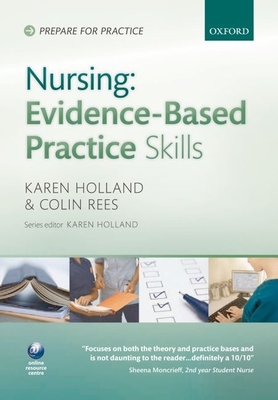 Nursing: Evidence-Based Practice Skills (Prepare for Practice) By Karen Holland (Editor), Colin Rees (Editor) Cover Image
