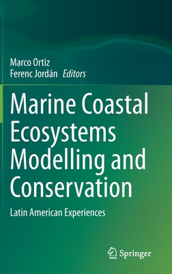 Marine Coastal Ecosystems Modelling and Conservation: Latin American Experiences By Marco Ortiz (Editor), Ferenc Jordán (Editor) Cover Image