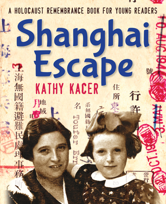 Shanghai Escape (Holocaust Remembrance Series for Young Readers) By Kathy Kacer Cover Image
