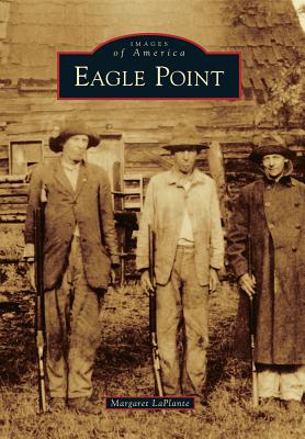 Eagle Point (Images of America) By Margaret Laplante Cover Image