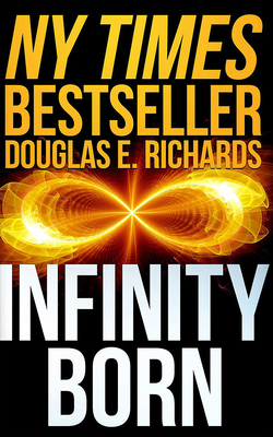Infinity Born By Douglas E. Richards, Corey Gagne (Read by) Cover Image