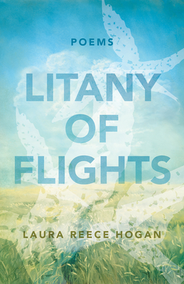 Litany of Flights: Poems (Paraclete Poetry) By Laura Reece Hogan Cover Image