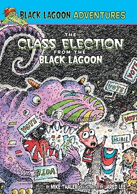 Class Election from the Black Lagoon (Black Lagoon Adventures) By Mike Thaler, Jared Lee (Illustrator) Cover Image