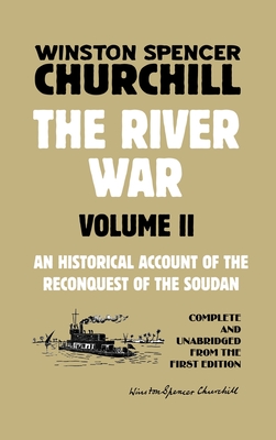 The River War Volume 2: An Historical Account of the Reconquest of the Soudan By Winston Spencer Churchill Cover Image