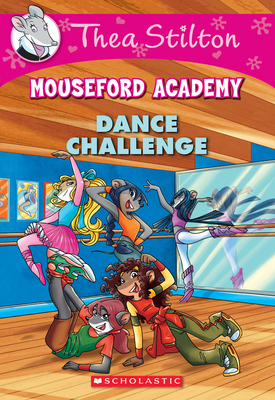 Dance Challenge (Thea Stilton Mouseford Academy #4): A Geronimo Stilton Adventure Cover Image