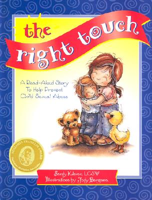 The Right Touch: A Read-Aloud Story to Help Prevent Child Sexual Abuse [With Felling Identification] (Jody Bergsma Collection) Cover Image