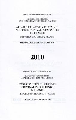 Reports of Judgments, Advisory Opinions and Orders: Certain Criminal Proceedings in France (Republic of Congo V. France) Order of 16 November 2010 (Icj Reports of Judgments Advisory Opinions & Order) By United Nations (Other) Cover Image
