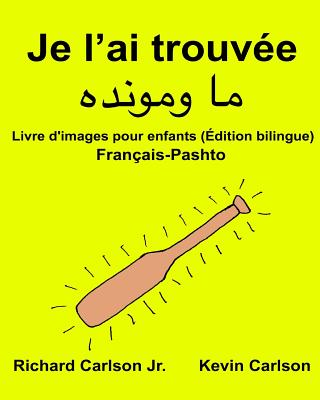 Je l'ai trouvée: Livre d'images pour enfants Français-Pashto/Pachto/Pachtou/Pachtoune (Édition bilingue) Cover Image